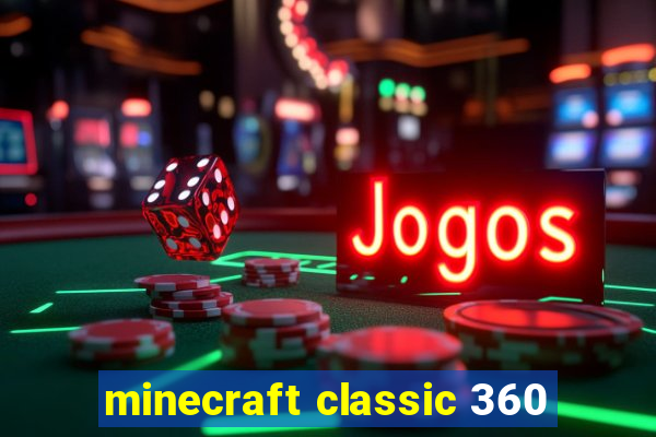 minecraft classic 360